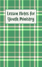 Lesson Notes for Youth Ministry