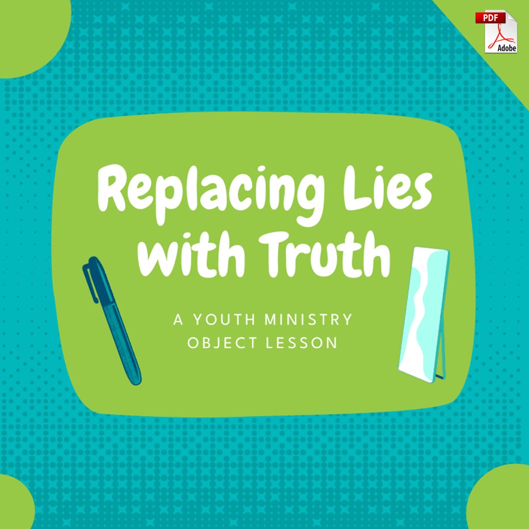 Replacing Lies with Truth - A Youth Ministry Object Lesson
